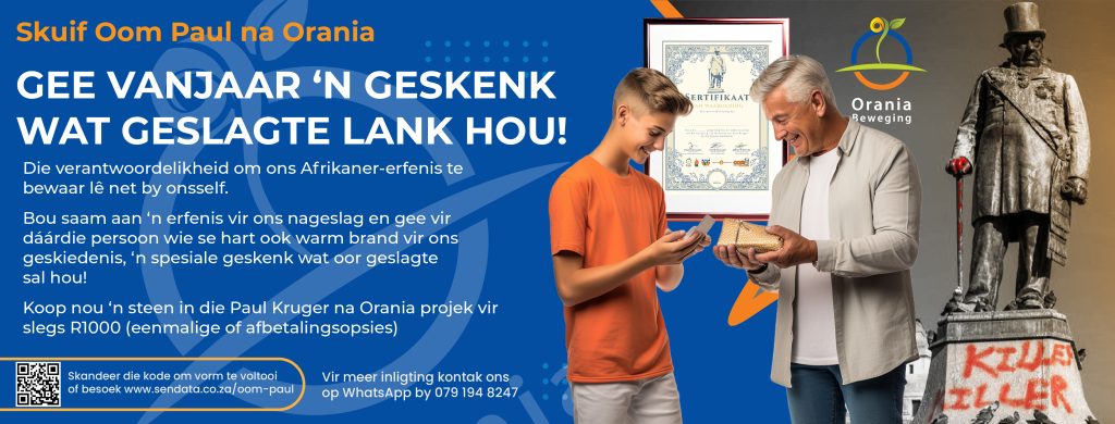 Skuif Oom Paul na Orania. GEE VANJAAR ’N GESKENK WAT GESLAGTE LANK HOU!